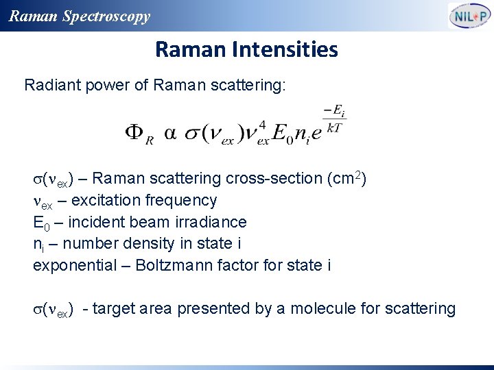 Raman Spectroscopy Raman Intensities Radiant power of Raman scattering: s(nex) – Raman scattering cross-section