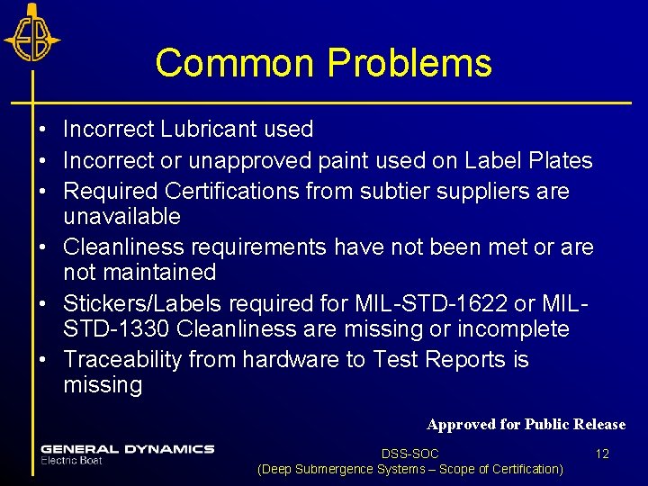 Common Problems • Incorrect Lubricant used • Incorrect or unapproved paint used on Label