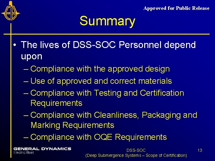 Approved for Public Release Summary • The lives of DSS-SOC Personnel depend upon –