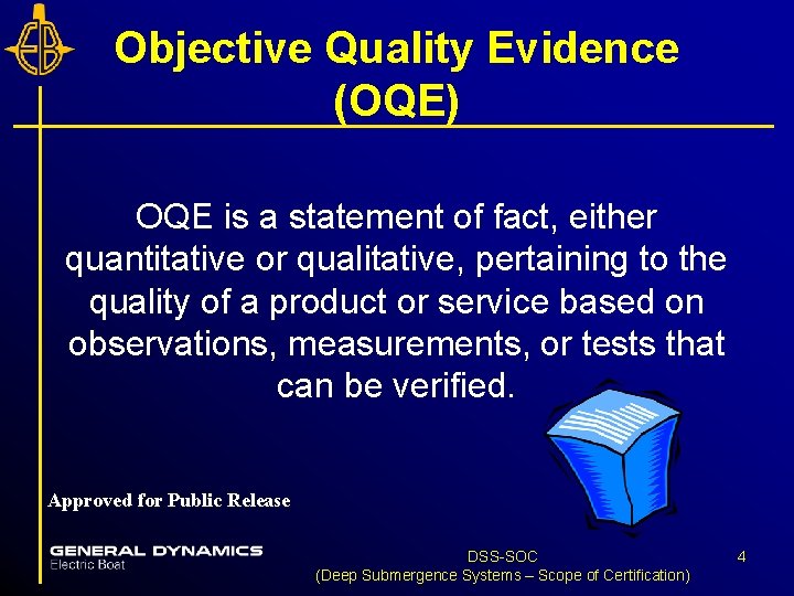 Objective Quality Evidence (OQE) OQE is a statement of fact, either quantitative or qualitative,