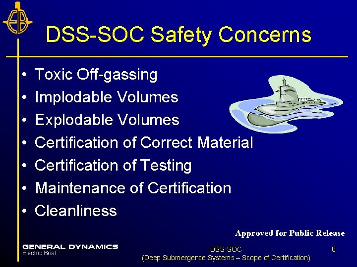 DSS-SOC Safety Concerns • • Toxic Off-gassing Implodable Volumes Explodable Volumes Certification of Correct