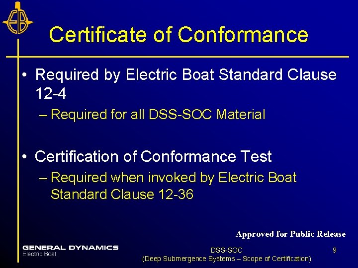 Certificate of Conformance • Required by Electric Boat Standard Clause 12 -4 – Required