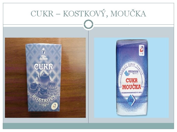 CUKR – KOSTKOVÝ, MOUČKA 