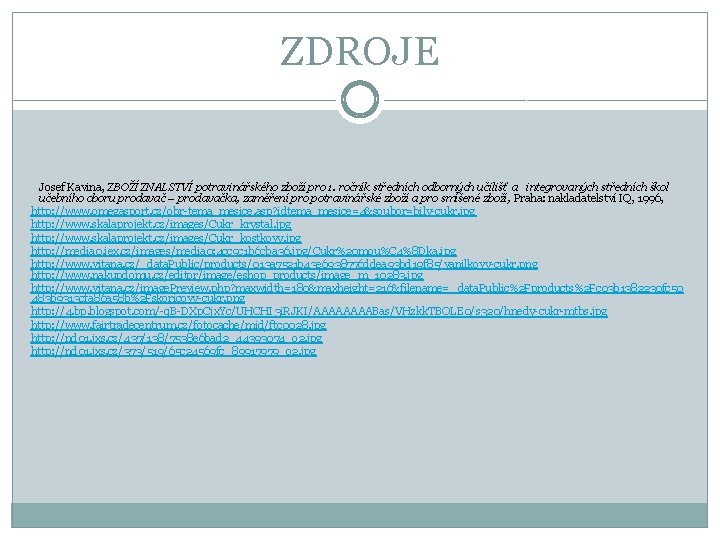 ZDROJE Josef Kavina, ZBOŽÍZNALSTVÍ potravinářského zboží pro 1. ročník středních odborných učilišť a integrovaných