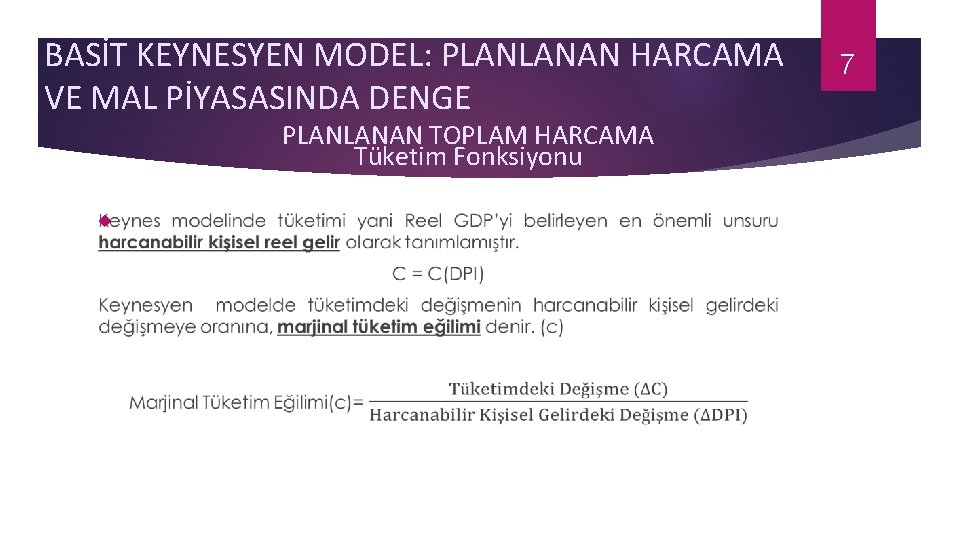 BASİT KEYNESYEN MODEL: PLANLANAN HARCAMA VE MAL PİYASASINDA DENGE PLANLANAN TOPLAM HARCAMA Tüketim Fonksiyonu