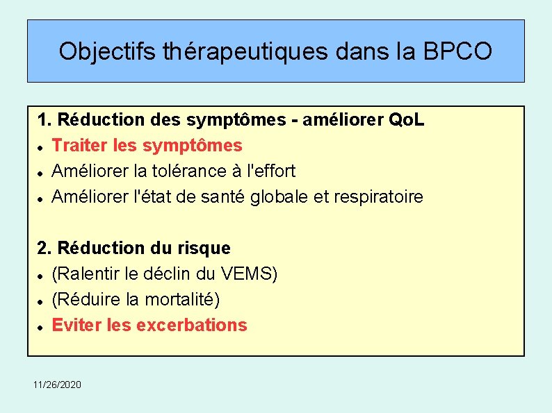 Objectifs thérapeutiques dans la BPCO 1. Réduction des symptômes - améliorer Qo. L Traiter