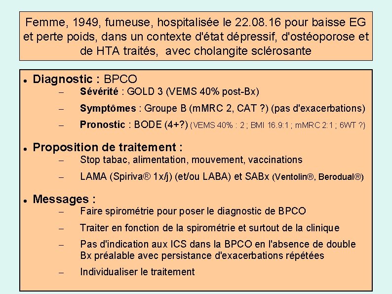 Femme, 1949, fumeuse, hospitalisée le 22. 08. 16 pour baisse EG et perte poids,