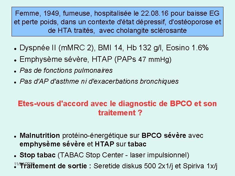 Femme, 1949, fumeuse, hospitalisée le 22. 08. 16 pour baisse EG et perte poids,