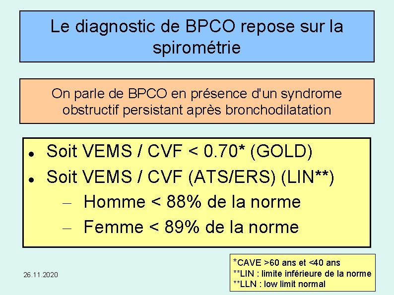 Le diagnostic de BPCO repose sur la spirométrie On parle de BPCO en présence