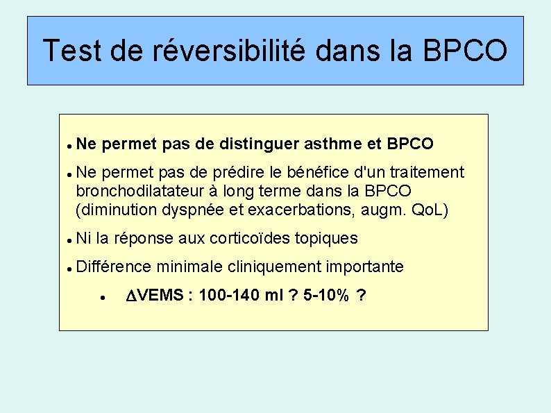 Test de réversibilité dans la BPCO Ne permet pas de distinguer asthme et BPCO