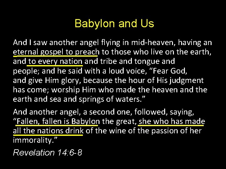 Babylon and Us And I saw another angel flying in mid-heaven, having an eternal