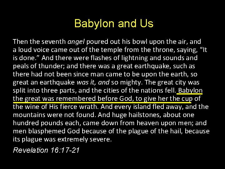 Babylon and Us Then the seventh angel poured out his bowl upon the air,