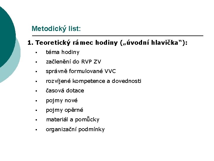 Metodický list: 1. Teoretický rámec hodiny („úvodní hlavička“): § téma hodiny § začlenění do