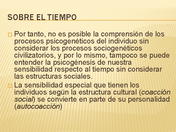 SOBRE EL TIEMPO � Por tanto, no es posible la comprensión de los procesos