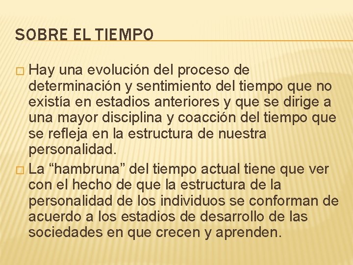 SOBRE EL TIEMPO � Hay una evolución del proceso de determinación y sentimiento del