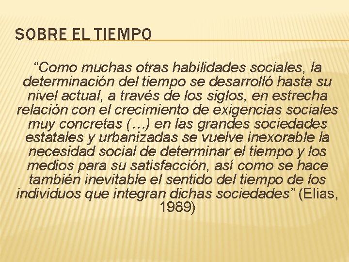 SOBRE EL TIEMPO “Como muchas otras habilidades sociales, la determinación del tiempo se desarrolló