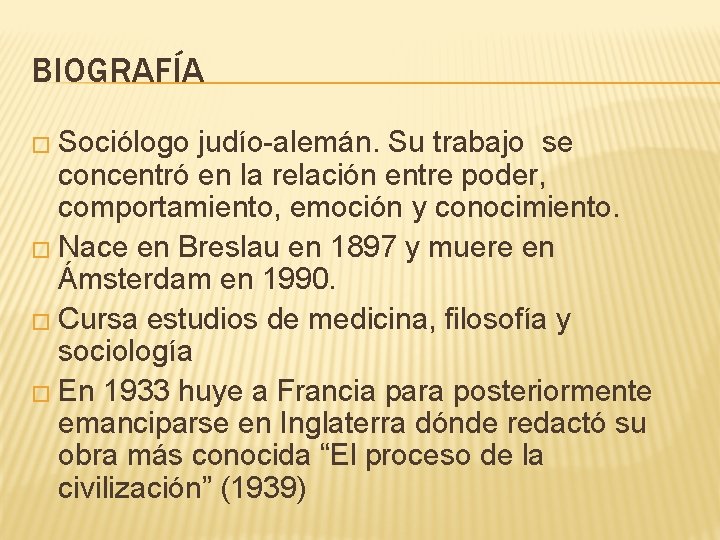 BIOGRAFÍA � Sociólogo judío-alemán. Su trabajo se concentró en la relación entre poder, comportamiento,