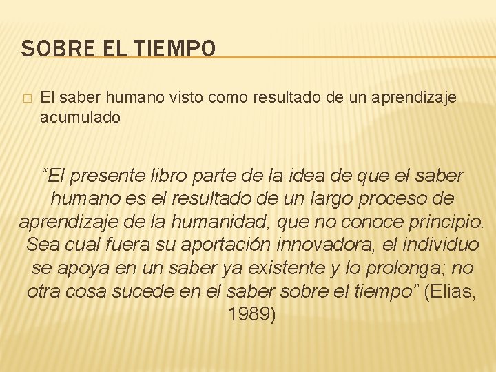 SOBRE EL TIEMPO � El saber humano visto como resultado de un aprendizaje acumulado