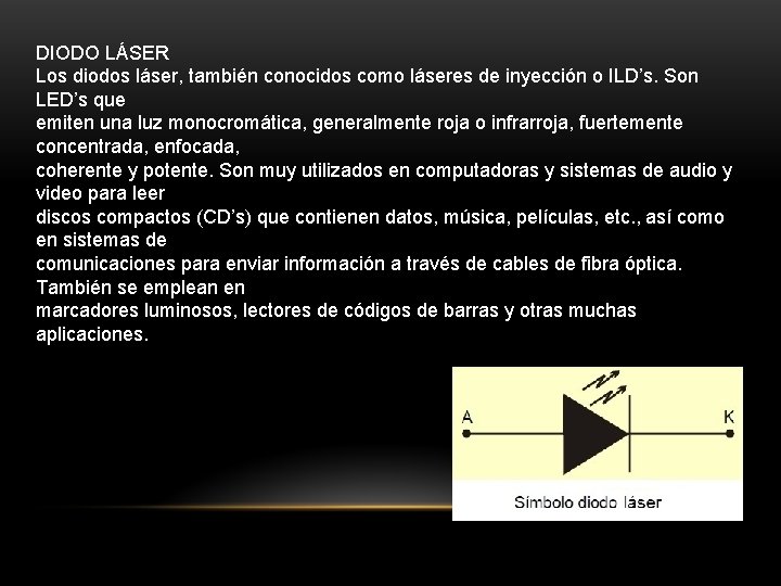 DIODO LÁSER Los diodos láser, también conocidos como láseres de inyección o ILD’s. Son