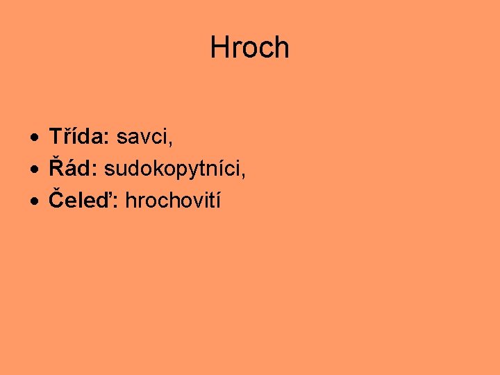 Hroch Třída: savci, Řád: sudokopytníci, Čeleď: hrochovití 