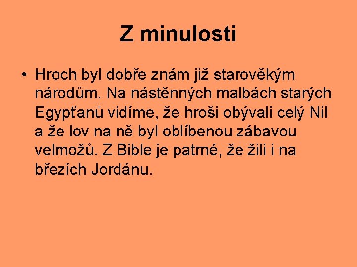 Z minulosti • Hroch byl dobře znám již starověkým národům. Na nástěnných malbách starých