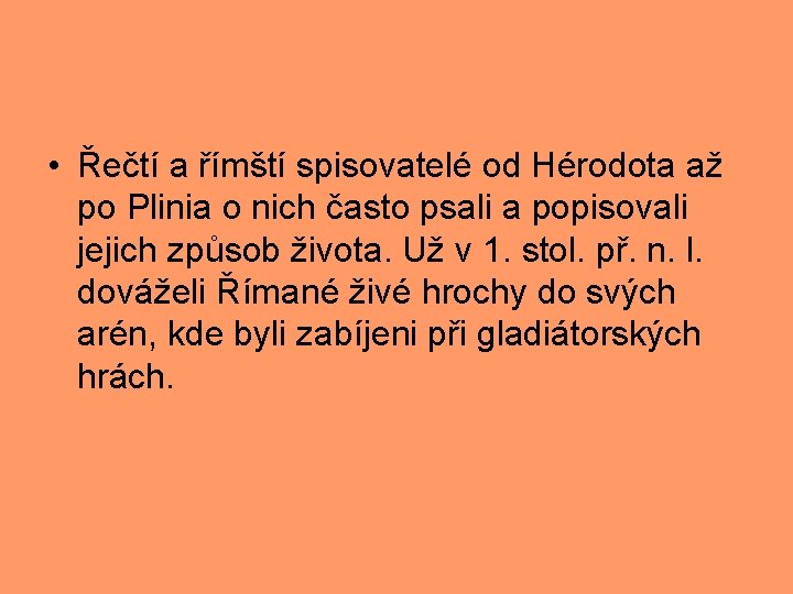  • Řečtí a římští spisovatelé od Hérodota až po Plinia o nich často