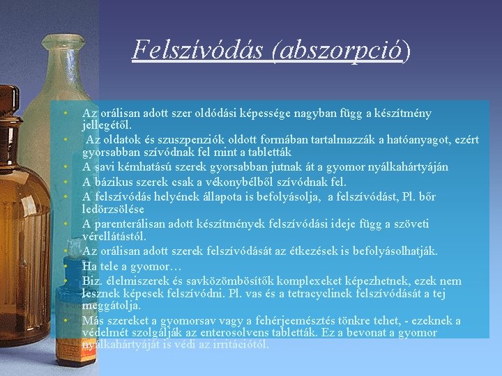 Felszívódás (abszorpció) • • • Az orálisan adott szer oldódási képessége nagyban függ a Felszívódás (abszorpció) • • • Az orálisan adott szer oldódási képessége nagyban függ a