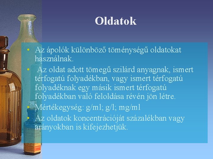Oldatok • Az ápolók különböző töménységű oldatokat használnak. • Az oldat adott tömegű szilárd Oldatok • Az ápolók különböző töménységű oldatokat használnak. • Az oldat adott tömegű szilárd