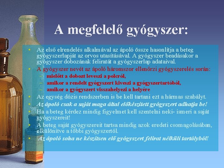 A megfelelő gyógyszer: • Az első elrendelés alkalmával az ápoló össze hasonlítja a beteg A megfelelő gyógyszer: • Az első elrendelés alkalmával az ápoló össze hasonlítja a beteg