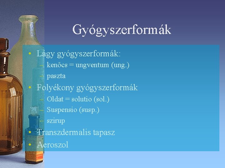 Gyógyszerformák • Lágy gyógyszerformák: – kenőcs = ungventum (ung. ) – paszta • Folyékony Gyógyszerformák • Lágy gyógyszerformák: – kenőcs = ungventum (ung. ) – paszta • Folyékony