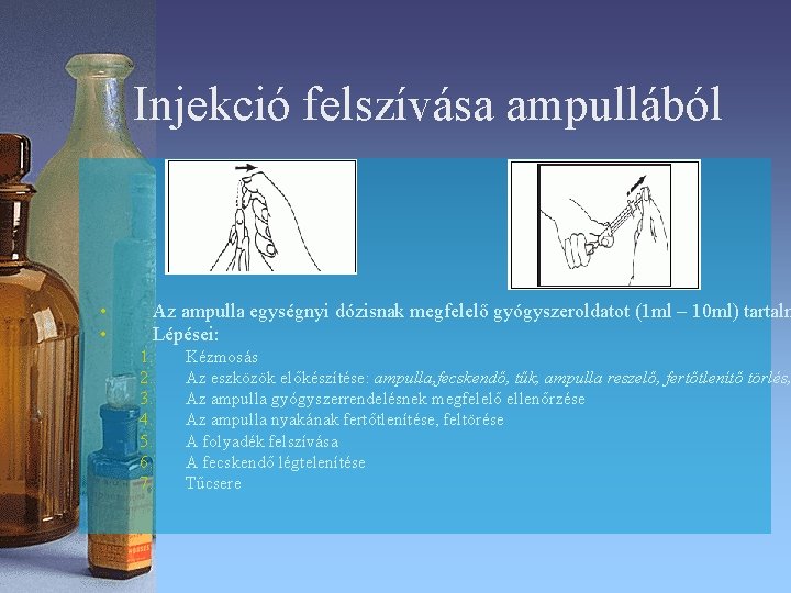 Injekció felszívása ampullából • • Az ampulla egységnyi dózisnak megfelelő gyógyszeroldatot (1 ml – Injekció felszívása ampullából • • Az ampulla egységnyi dózisnak megfelelő gyógyszeroldatot (1 ml –