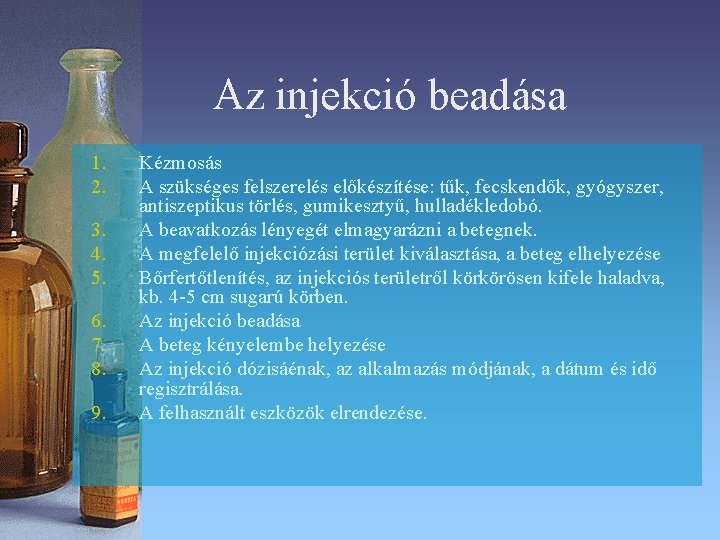 Az injekció beadása 1. 2. 3. 4. 5. 6. 7. 8. 9. Kézmosás A Az injekció beadása 1. 2. 3. 4. 5. 6. 7. 8. 9. Kézmosás A