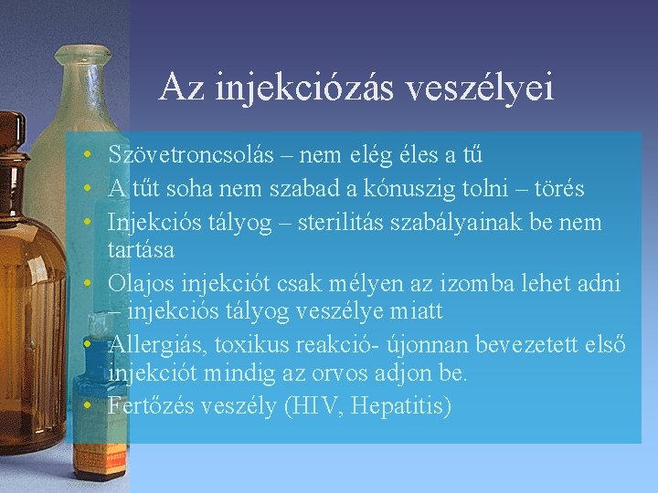 Az injekciózás veszélyei • Szövetroncsolás – nem elég éles a tű • A tűt Az injekciózás veszélyei • Szövetroncsolás – nem elég éles a tű • A tűt