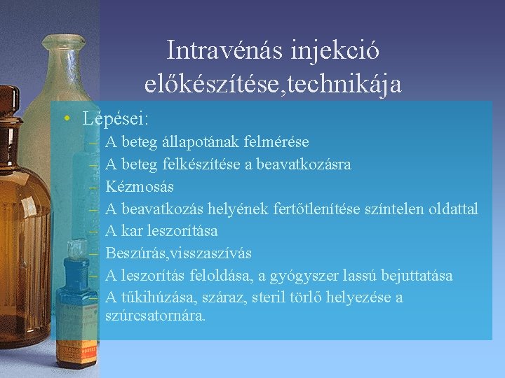 Intravénás injekció előkészítése, technikája • Lépései: – – – – A beteg állapotának felmérése Intravénás injekció előkészítése, technikája • Lépései: – – – – A beteg állapotának felmérése