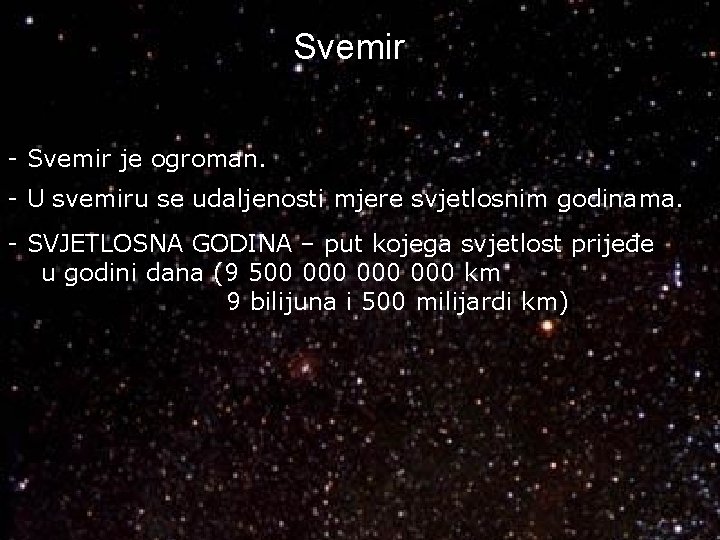 Svemir - Svemir je ogroman. - U svemiru se udaljenosti mjere svjetlosnim godinama. -