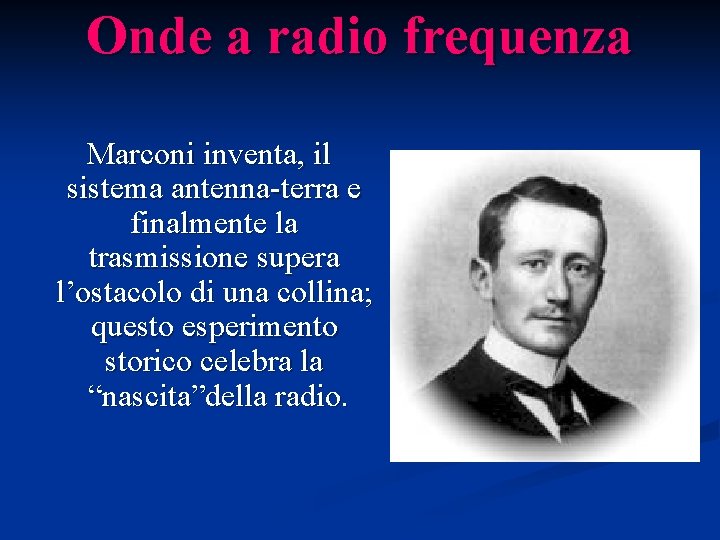 Onde a radio frequenza Marconi inventa, il sistema antenna-terra e finalmente la trasmissione supera