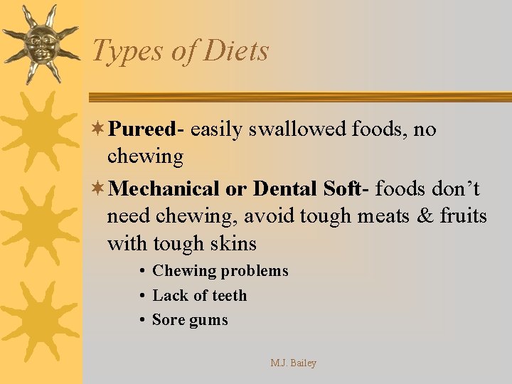 Types of Diets ¬Pureed- easily swallowed foods, no chewing ¬Mechanical or Dental Soft- foods