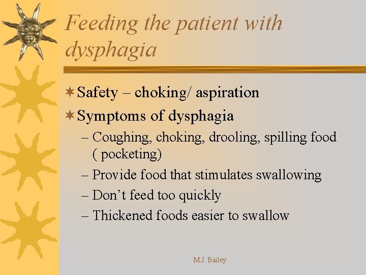 Feeding the patient with dysphagia ¬Safety – choking/ aspiration ¬Symptoms of dysphagia – Coughing,