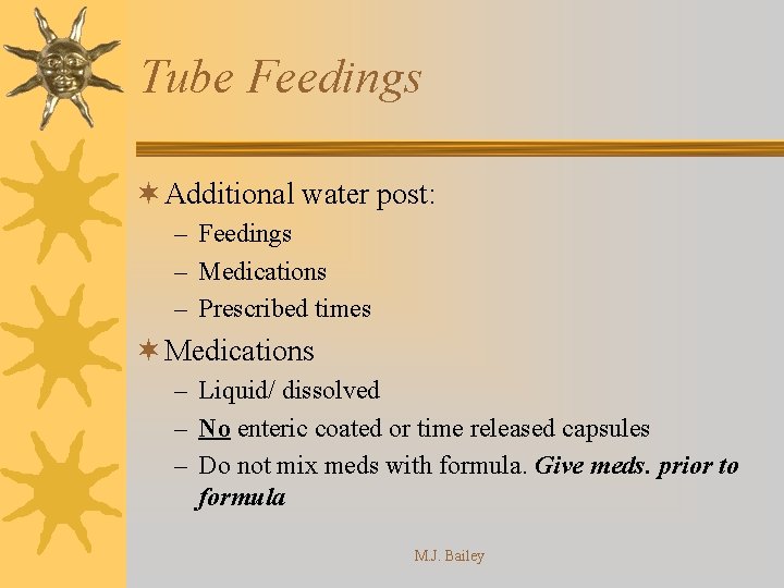 Tube Feedings ¬ Additional water post: – Feedings – Medications – Prescribed times ¬