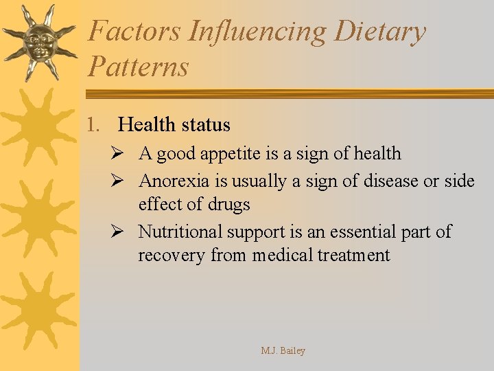 Factors Influencing Dietary Patterns 1. Health status Ø A good appetite is a sign