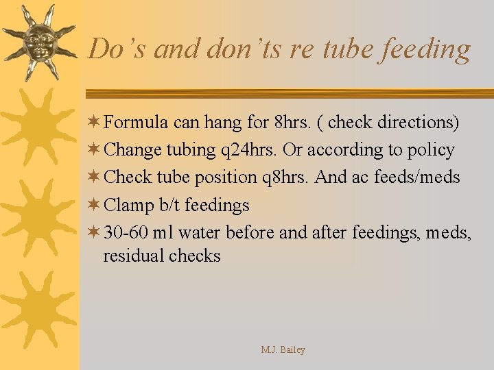 Do’s and don’ts re tube feeding ¬ Formula can hang for 8 hrs. (