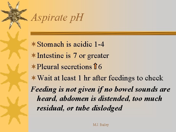 Aspirate p. H ¬Stomach is acidic 1 -4 ¬Intestine is 7 or greater ¬Pleural