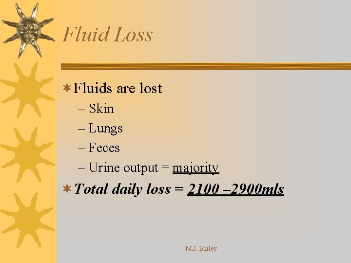 Fluid Loss ¬Fluids are lost – Skin – Lungs – Feces – Urine output