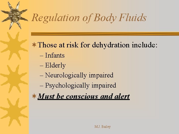 Regulation of Body Fluids ¬Those at risk for dehydration include: – Infants – Elderly