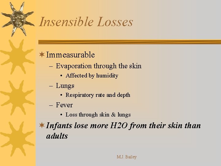 Insensible Losses ¬ Immeasurable – Evaporation through the skin • Affected by humidity –