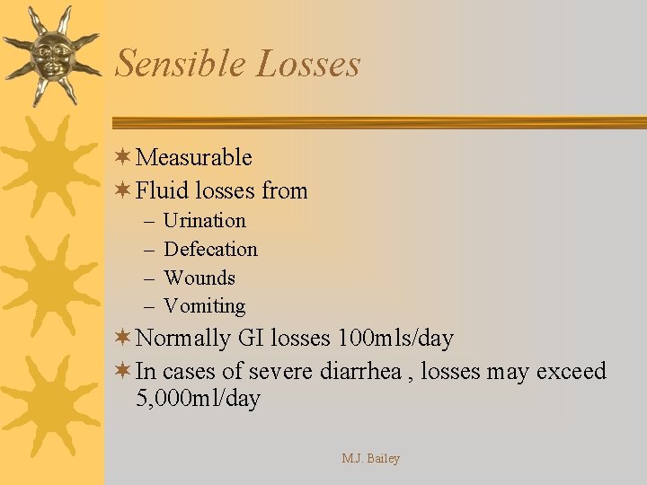 Sensible Losses ¬ Measurable ¬ Fluid losses from – – Urination Defecation Wounds Vomiting