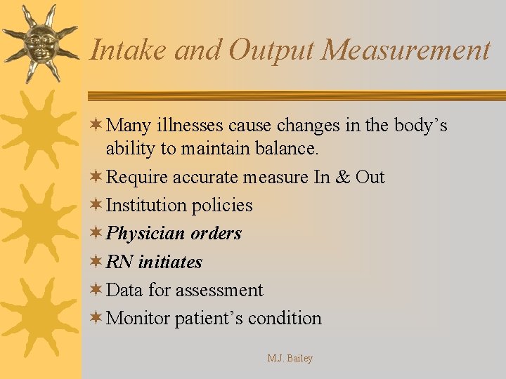 Intake and Output Measurement ¬ Many illnesses cause changes in the body’s ability to