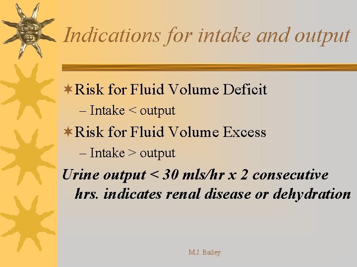 Indications for intake and output ¬Risk for Fluid Volume Deficit – Intake < output