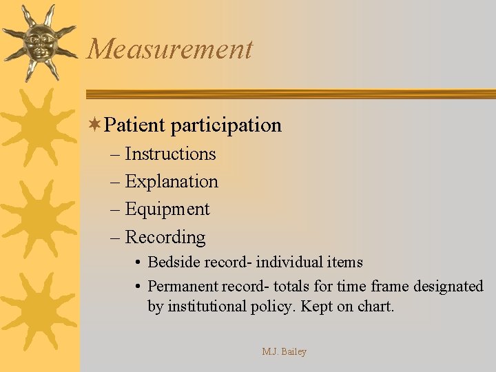 Measurement ¬Patient participation – Instructions – Explanation – Equipment – Recording • Bedside record-