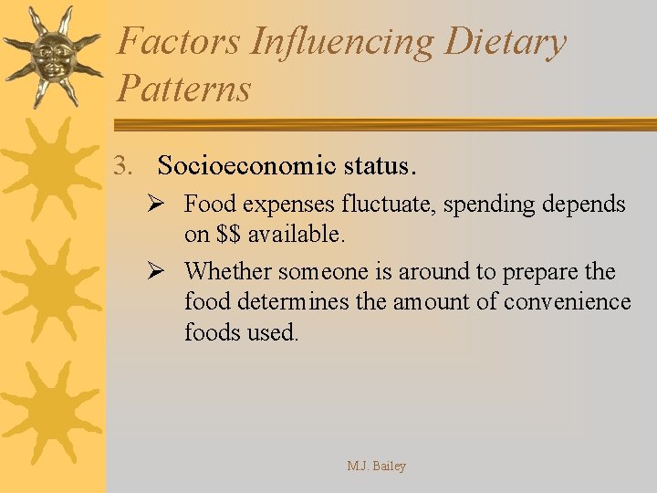 Factors Influencing Dietary Patterns 3. Socioeconomic status. Ø Food expenses fluctuate, spending depends on